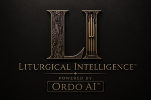 Liturgical Intelligence™ — Powered by Ordo AI™