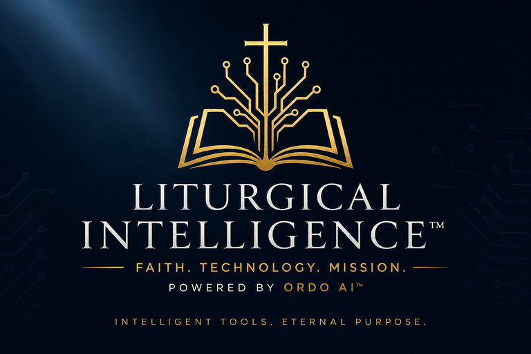 Liturgical Intelligence™ — Powered by Ordo AI™